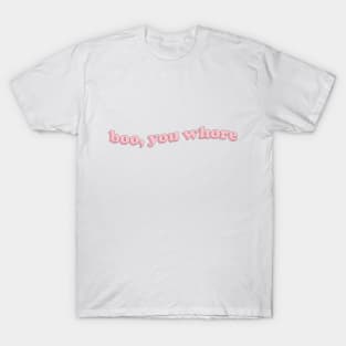 boo, you whore! T-Shirt